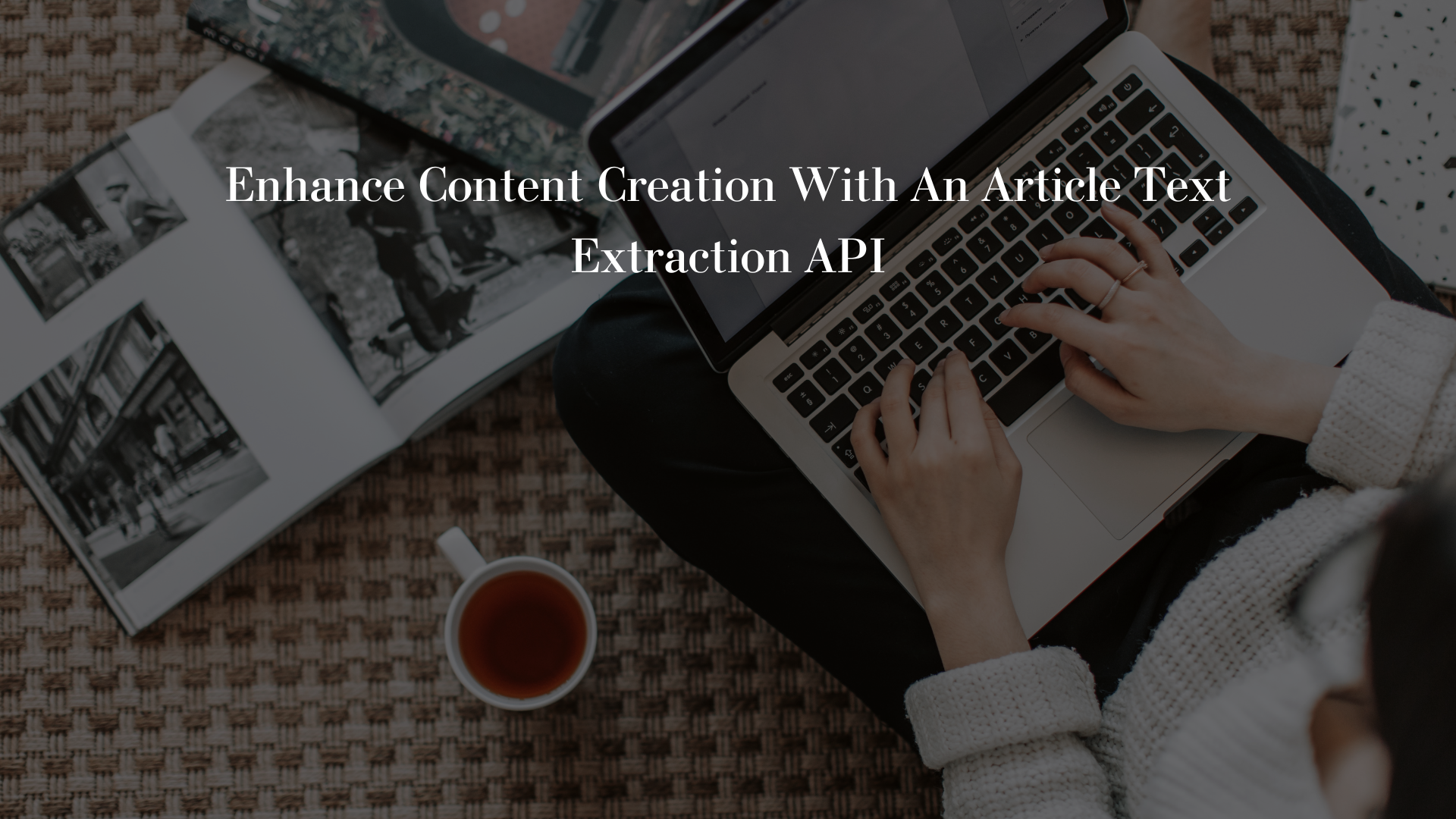 Enhance Content Creation With An Article Text Extraction API