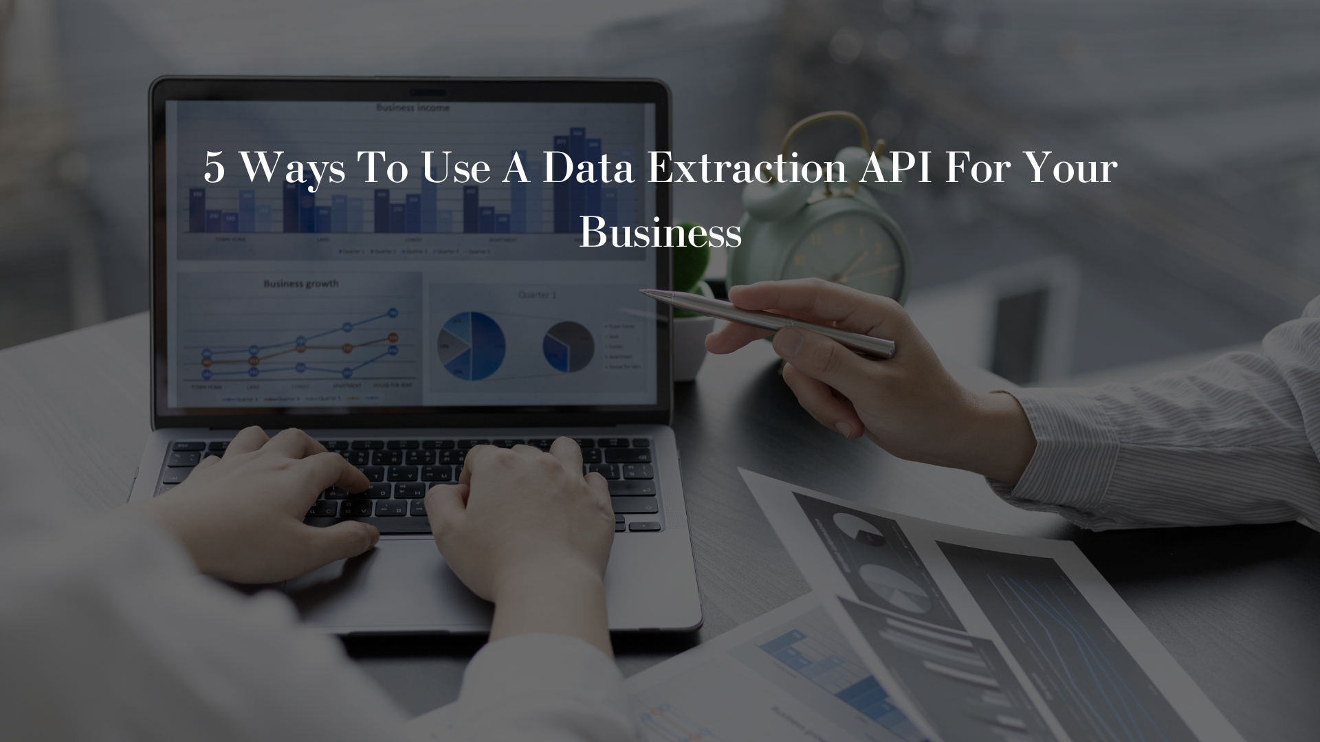 5 Ways To Use A Data Extraction API For Your Business