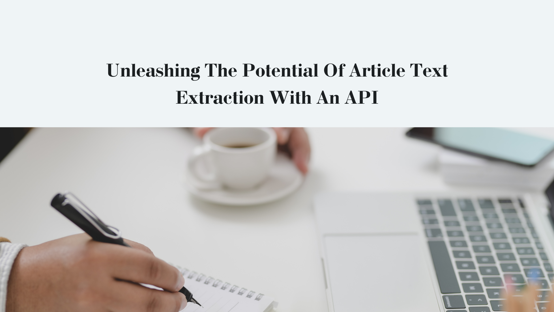 Unleashing The Potential Of Article Text Extraction With An API