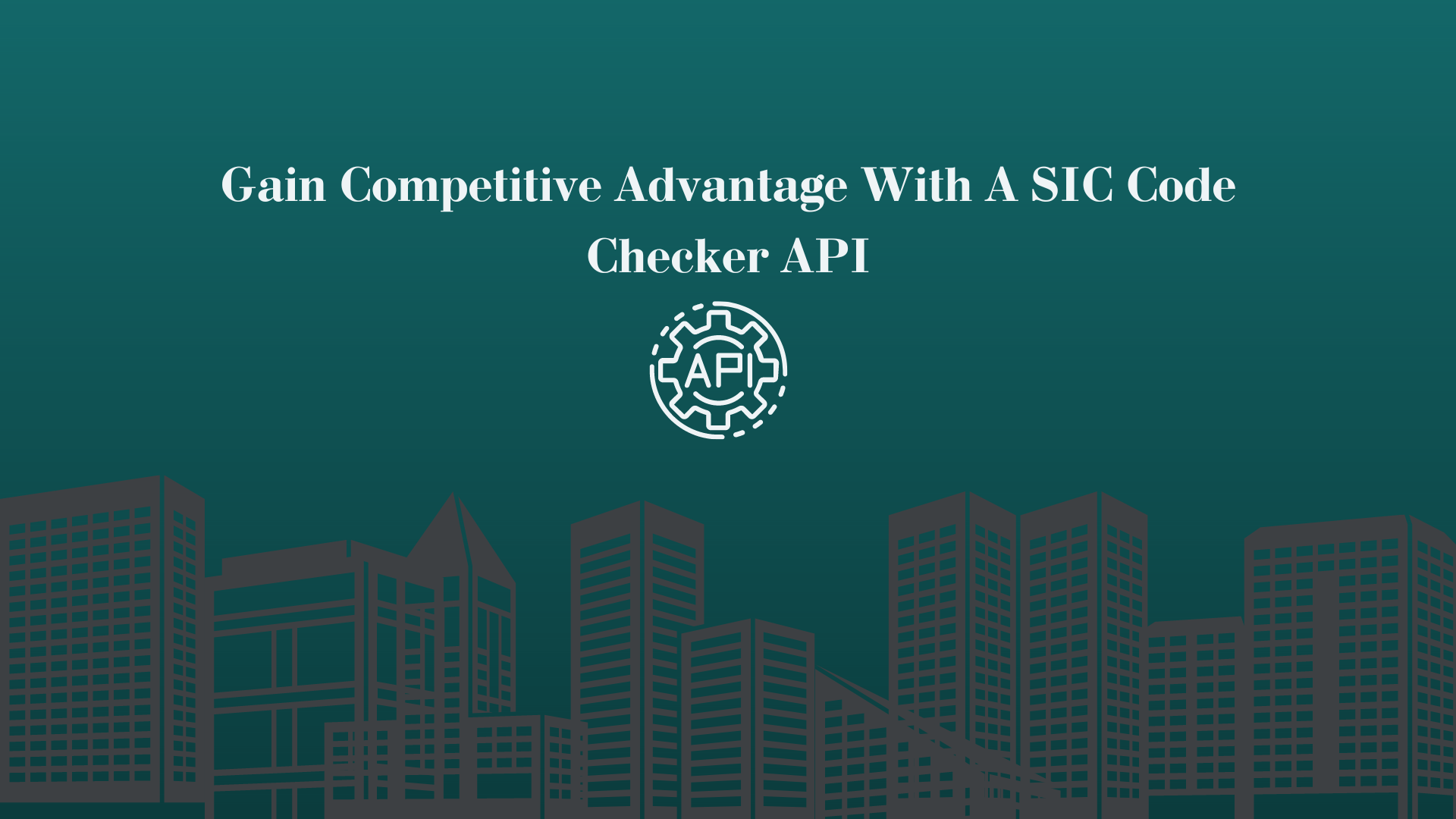 Gain Competitive Advantage With A SIC Code Checker API