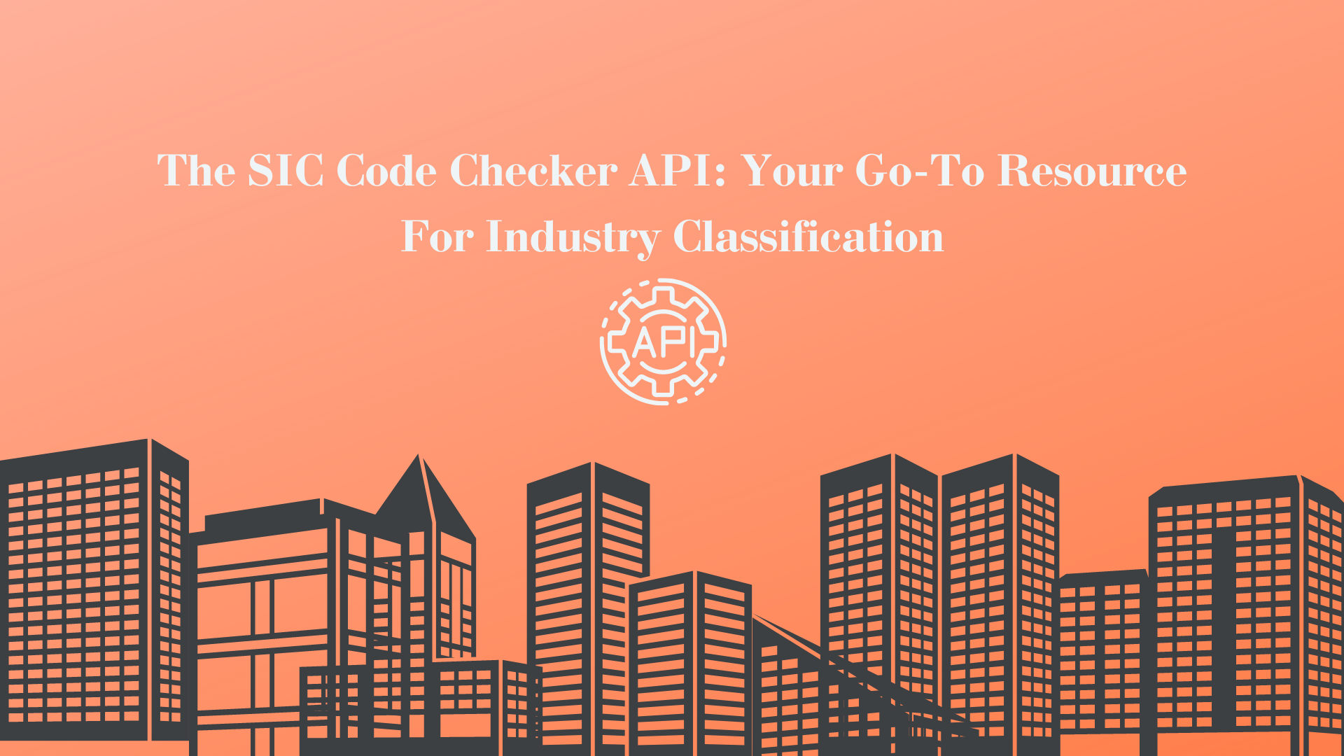 The SIC Code Checker API: Your Go-To Resource For Industry Classification