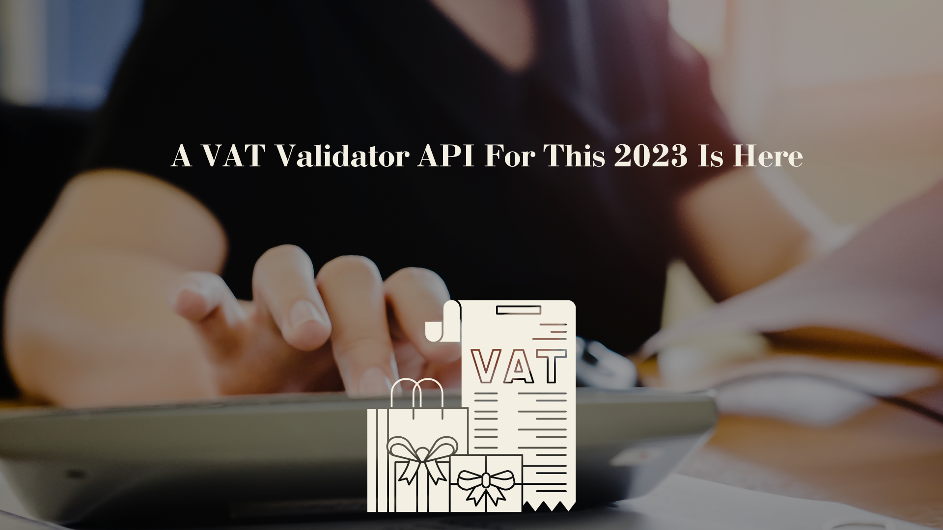 A VAT Validator API For This 2023 Is Here