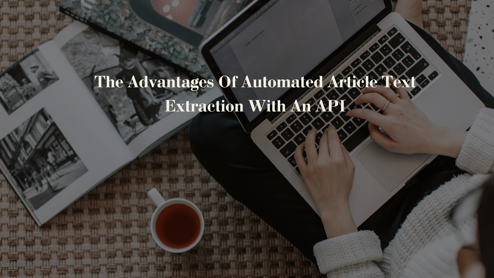 The Advantages Of Automated Article Text Extraction With An API