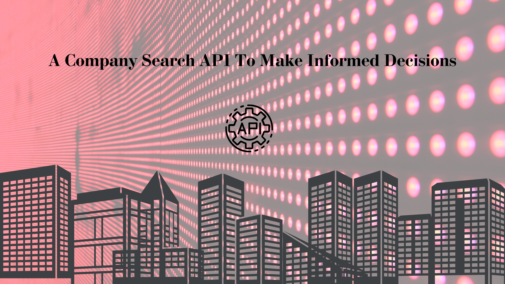 A Company Search API To Make Informed Decisions