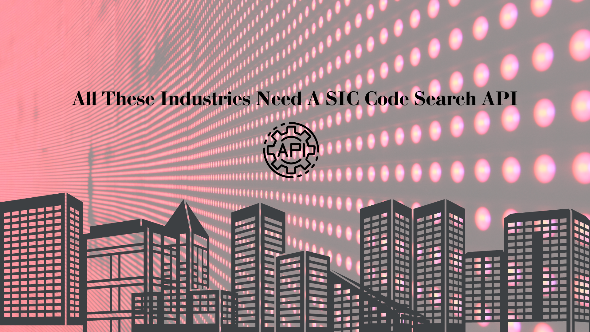 All These Industries Need A SIC Code Search API