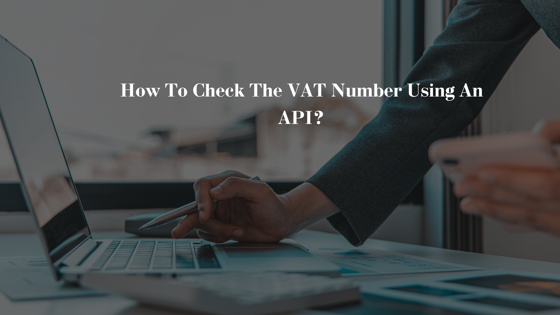 How To Check The VAT Number Using An API?